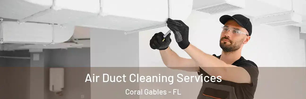  Air Duct Cleaning Services Coral Gables - FL