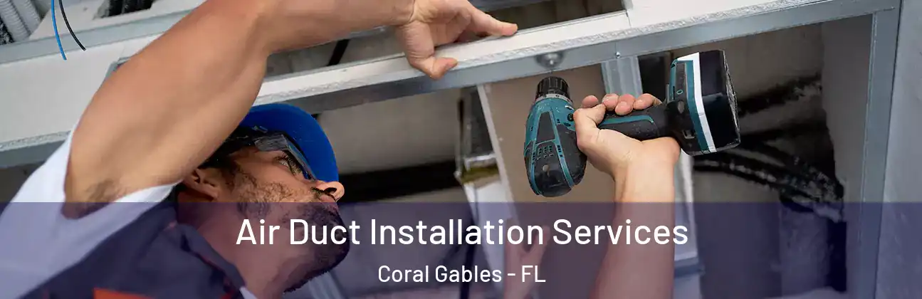  Air Duct Installation Services Coral Gables - FL