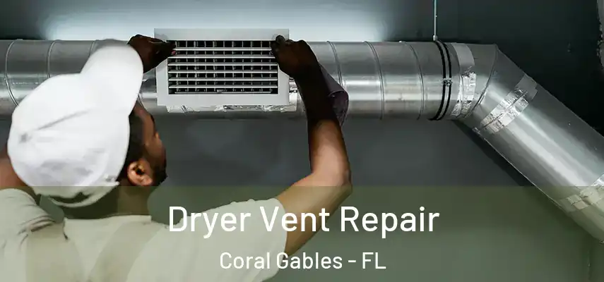  Dryer Vent Repair Coral Gables - FL