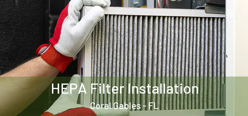  HEPA Filter Installation Coral Gables - FL