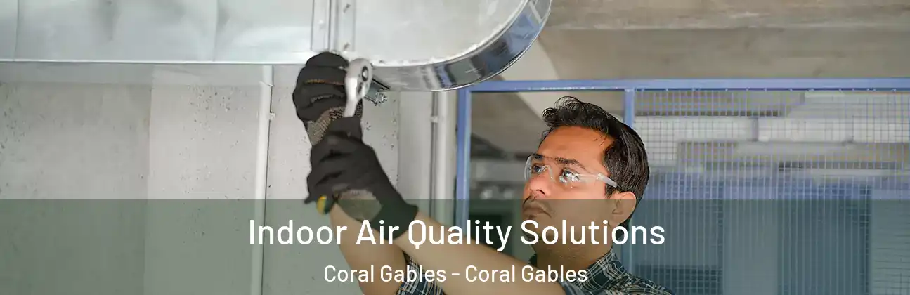  Indoor Air Quality Solutions Coral Gables - Coral Gables