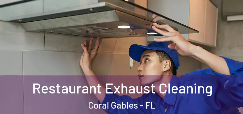  Restaurant Exhaust Cleaning Coral Gables - FL