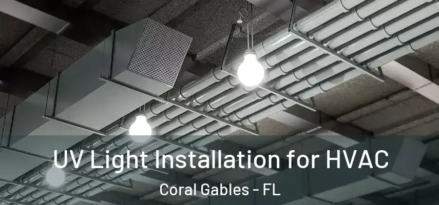  UV Light Installation for HVAC Coral Gables - FL